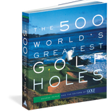 The 500 World’s Greatest Golf Holes